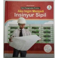 Seri Pengenalan Profesi Aku Ingin Menjadi Insinyur Sipil