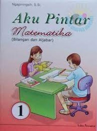 Aku Pintar Matematika Bilangan dan Aljabar