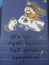 Aku Bahagia Meski Hariku Tak Selalu Sempurna