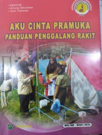 Aku Cinta Pramuka : Panduan Penggalang Rakit