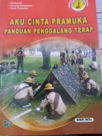 Aku Cinta Pramuka : Panduan Penggalang Terap