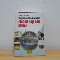 Bagaimana Melaksanakan Ibadah Haji dan Umrah