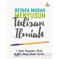 Betapa Mudah Menyusun Tulisan Ilmiah