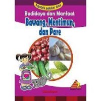 Budidaya dan Manfaat Bawang,Mentimun,dan Pare