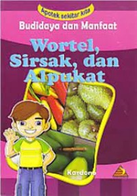 Budidaya dan Manfaat Wortel, Sirsak dan Alpukat