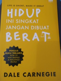 Hidup Ini singkat Jangan dibuat Berat