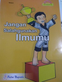 Jangan Salahgunakan Ilmumu