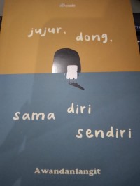 Jujur Dong Sama Diri Sendiri