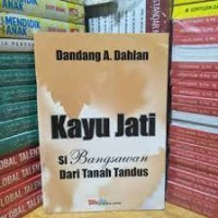 Kayu Jati Si Bangsawan dari Lahan Tandus