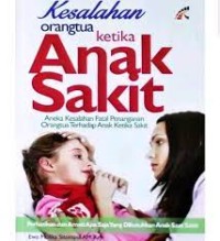 Kesalahan Orang Tua Ketika Anak Sakit