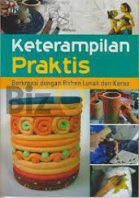 Keterampilan Praktis Berkreasi dengan bahan Lunak Dan Keras