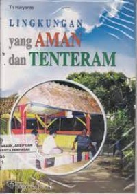 Lingkungan Yang Aman Dan Tenteram