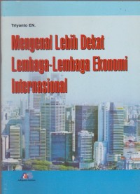 Mengenal Lebih dekat Lembaga - Lembaga Ekonomi Internasional