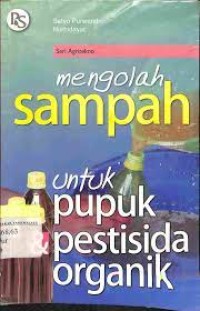 Mengolah Sampah Untuk Pupuk & Pestisida Organik