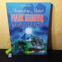 Mengungkap Misteri nabi Khidir Mahaguru Para Sufi