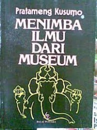 Menimba Ilmu Dari Museum
