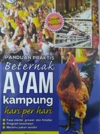 Panduan Praktis Beternak : Ayam Kampung = Hari per Hari