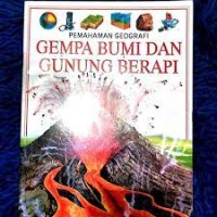 Pemahaman Geografi Gempa Bumi dan Gunung Berapi