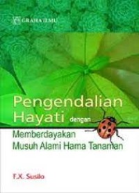 Pengendalian Hayati Dengan Memberdayakan Musuh Alami Hama Tanaman