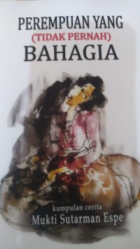 Image of Perempuan Yang ( Tidak Pernah ) Bahagia