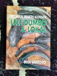Petunjuk Praktis Budidaya Lele Dumbo dan lokal