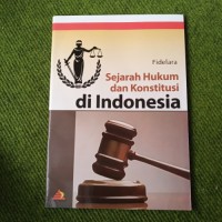 Sejarah Hukum dan Konstitusi Di Indonesia