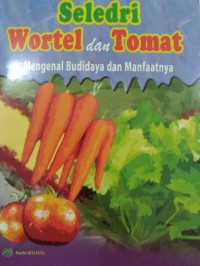 Seledri Wortel dan Tomat