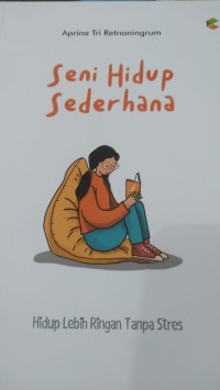 Seni Hidup Sederhana ; Hidup Lebih Ringan Tanpa Stres