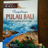 Terjadinya Pulau Bali ( Kisah Manik Angkeran )