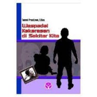 Waspadai Kekerasan di Sekitar Kita