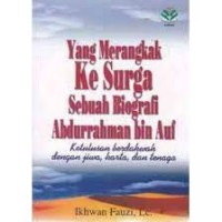 Yang Merangkak Ke Surga Sebuah Biografi Abdurrahman bin Auf