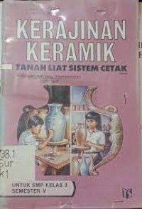 Image of Kerajinan Keramik Tanah Liat Sistem Cetak Untuk KLS 3 SMP