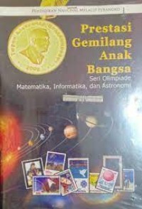 Image of Prestasi Gemilang Anak Bangsa Seri Olimpiade Matematika , Informatika, dan Astronomi